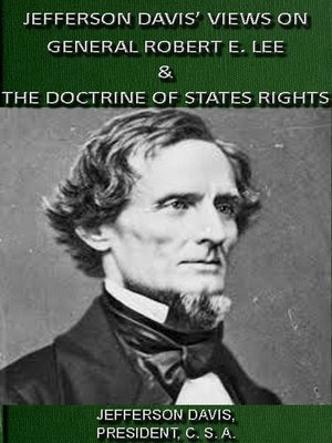 cover image of Jefferson Davis' Views On General Robert E. Lee & the Doctrine of States Rights